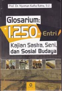 GLOSARIUM: 1.250 ENTRI KAJIAN SASTRA, SENI, DAN SOSIAL BUDAYA