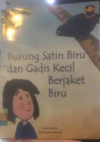 BURUNG SATIN BIRU DAN GADIS KECIL BERJAKET BIRU