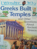 GREEKS BUILT TEMPLES / I WONDER WHY