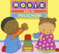 ROSIE GOES TO PRESCHOOL