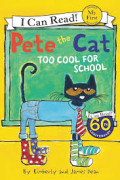 PETE THE CAT TOO COOL FOR SCHOOL / I CAN READ!