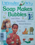 SOAP MAKES BUBBLES / I WONDER WHY