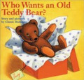 WHO WANTS AN OLD TEDDY BEAR?