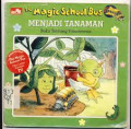 MENJADI TANAMAN/THE MAGIC SCHOOL BUS