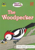 THE WOODPECKER / HELLO ANIMALS!